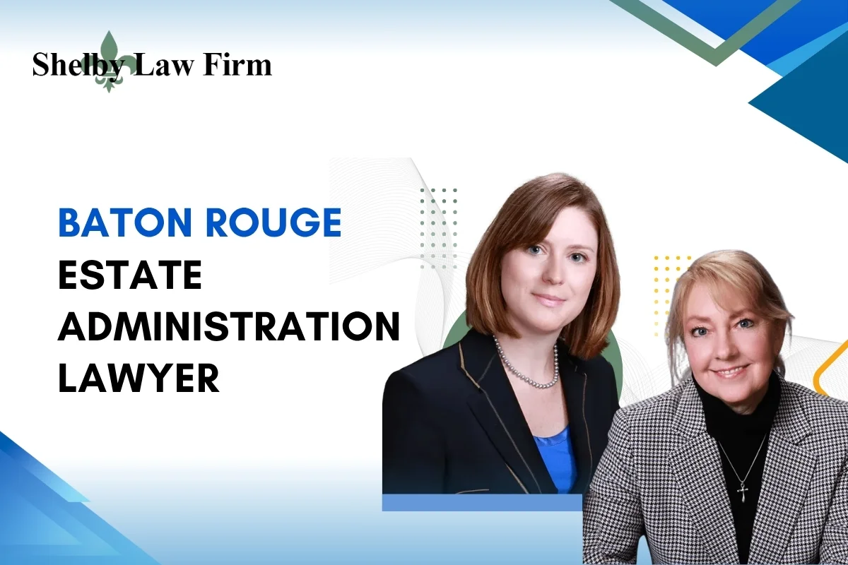 Best Baton Rouge Estate Administration Lawyer Best Baton Rouge Estate Administration Lawyer